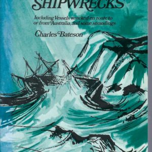 Australian Shipwrecks (Including Vessels Wrecked En Route to or from Australia, and Some Strandings.) Volume One: 1622-1850.