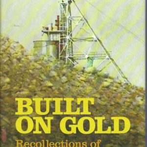 Built on Gold : Recollections of Western Mining
