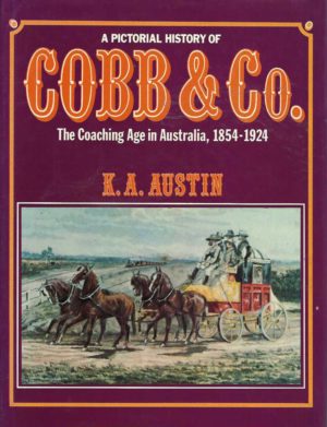 Pictorial History of Cobb & Co, The: The Coaching Age in Australia, 1854-1924