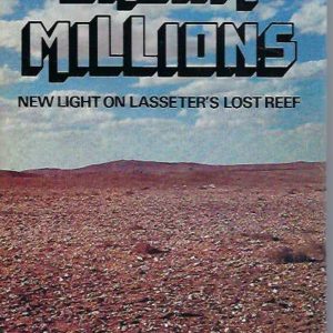 Dream Millions: New Light on Lasseter’s Lost Reef