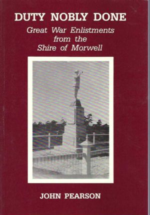 Duty nobly done : Great War enlistments from the Shire of Morwell