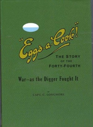 Eggs-a-cook! The Story of the Forty-Fourth: War - as the Digger Fought it