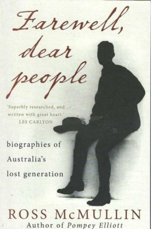 Farewell, Dear People: Biographies of Australia's Lost Generation (Signed)