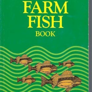 Farm Fish Book, The: Proceedings of the Seminar on Stocking Fish in Farm Dams for Recreation and Farm Table Use