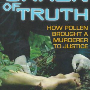 Grain of Truth, A: How Pollen Brought a Murderer to Justice