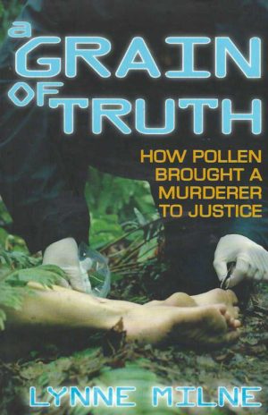 Grain of Truth, A: How Pollen Brought a Murderer to Justice