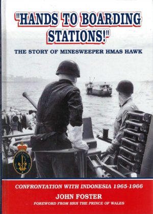 Hands to Boarding Stations: The Story of Minesweeper Hmas Hawk: Confrontation with Indonesia 1965-1966