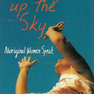 Holding up the Sky: Aboriginal Women Speak