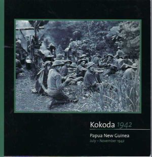 Kokoda 1942: Papua New Guinea July - November 1942. Australians in the Pacific War
