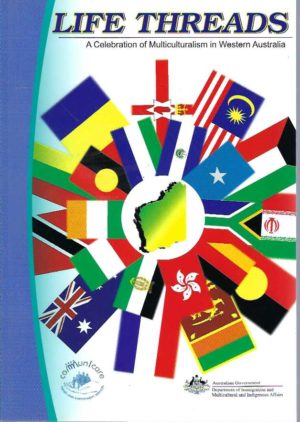Life Threads : A celebration of multiculturalism in Western Australia