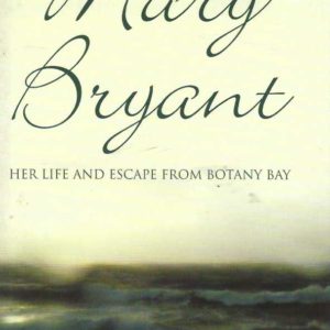 Mary Bryant: Her Life and Escape from Botany Bay