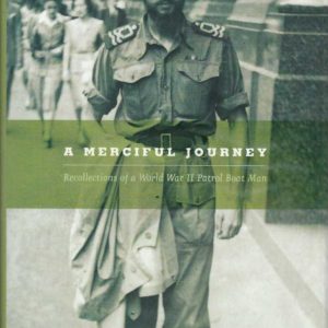 Merciful Journey, A: Recollections of a World War II Patrol Boat Man