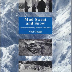 Mud Sweat and Snow: Memories of Snowy Workers 1949-1959