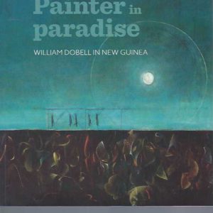 Painter in paradise : William Dobell in New Guinea