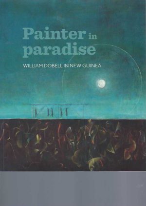 Painter in paradise : William Dobell in New Guinea
