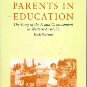 Parents in education : The story of the P. and C. movement in Western Australia