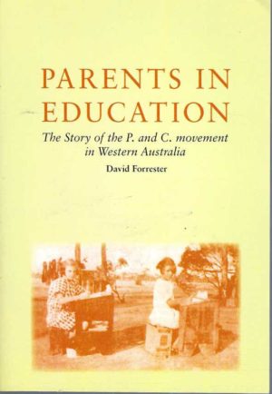 Parents in education : The story of the P. and C. movement in Western Australia