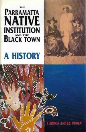 Parramatta Native Institution and the Black Town, The: A History