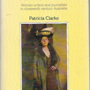 Pen Portraits: Women Writers and Journalists in Nineteenth Century Australia