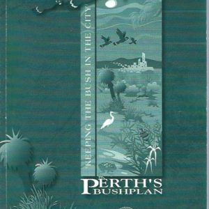Perth’s Bushplan. “Keeping the Bush in the City” Vol. 2 Part A, B and C (3 vols)
