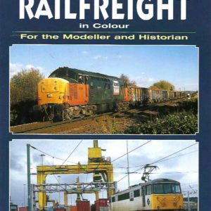 Railfreight in Colour for the Modeller and Historian