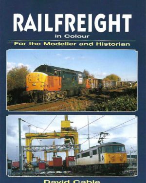 Railfreight in Colour for the Modeller and Historian