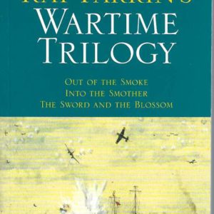 Ray Parkin’s Wartime Trilogy: Out of the Smoke, Into the Smother, The Sword and the Blossom