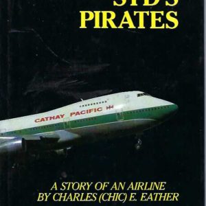 Syd’s Pirates : A Story of an Airline. Cathay Pacific Airways
