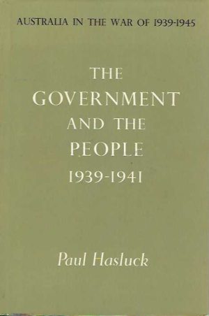 The Government And The People 1939-1941. Australia In The War Of 1939 - 1945.