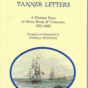 Tanner Letters, The: A Pioneer Saga of Swan River and Tasmania 1831-1845