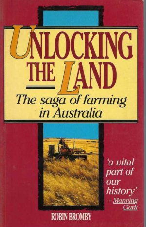 Unlocking the Land: The Saga of Farming in Australia