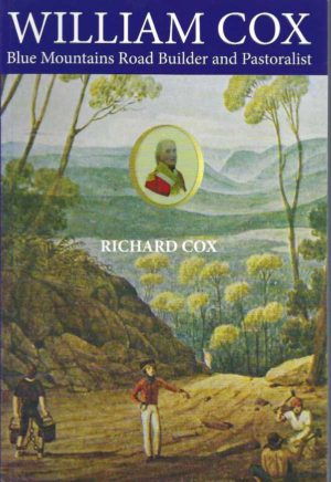 William Cox: Blue Mountains Road Builder and Pastoralist
