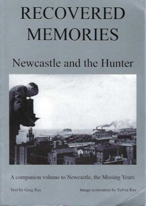 Recovered Memories: Newcastle and the Hunter