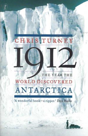 1912: The Year the World Discovered Antarctica