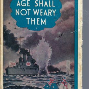 Age Shall Not Weary Them: The Story of H.M.A.S. Perth. By Yeoman of Signals Roberts, R.A.N.