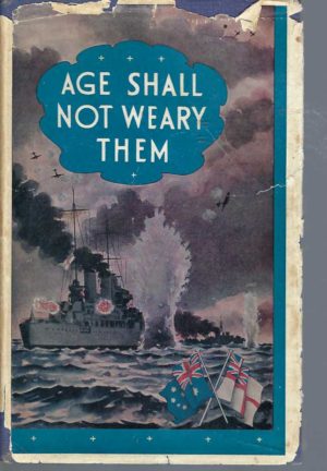 Age Shall Not Weary Them: The Story of H.M.A.S. Perth. By Yeoman of Signals Roberts, R.A.N.