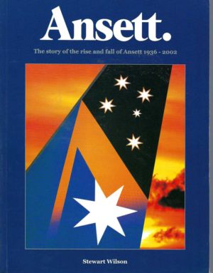Ansett: The Story of the Rise and Fall of Ansett 1936-2002