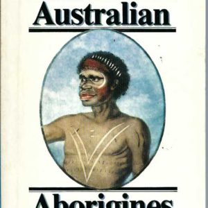 Australian Aborigines, The: A Portrait Of Their Society