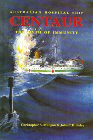 Australian Hospital Ship Centaur. The Myth of Immunity.