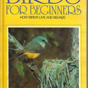 BIRDS FOR BEGINNERS: How Birds Live and Behave