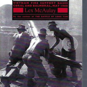 Battle Of Coral, The: Vietnam Fire Support Bases Coral and Balmoral, May 1968