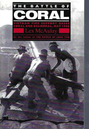 Battle Of Coral, The: Vietnam Fire Support Bases Coral and Balmoral, May 1968