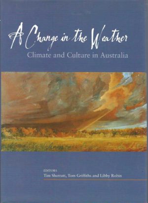 Change in the Weather, A: Climate and Culture in Australia