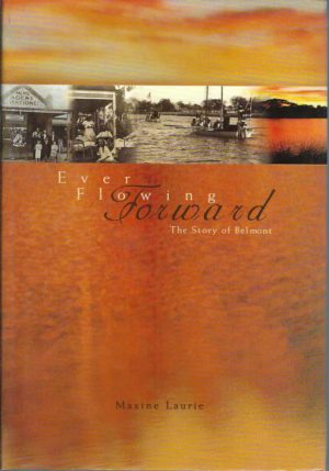 EVER FLOWING FORWARD: The Story of Belmont - Western Australia