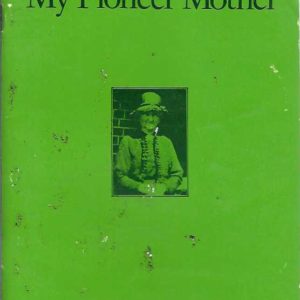 Esther Mary : My Pioneer Mother (Pemberton WA)