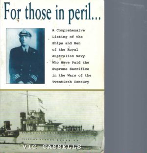 For Those in Peril: Comprehensive Listing of the Ships and Men of the Royal Australian Navy Who Have Paid the Supreme Sacrifice in the Wars of the Twentieth Century