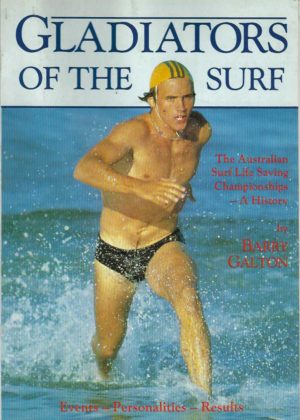 Gladiators of the Surf: The Australian Surf Live Saving Championship - A History
