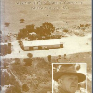 It’s Not All Bull: Biography of Colin Pearse of Yarragadee, and Family Back to 1830