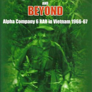 Long Tan and Beyond: Alpha Company 6 RAR in Vietnam 1966-67 (Third Edition)