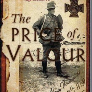 Price Of Valour, The: The Triumph And Tragedy Of A Gallipoli Hero, Hugo Throssell